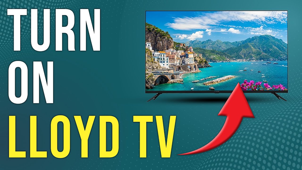 How To Turn On Lloyd TV (How To Set Up And Use Lloyd TV - Easy Guide)