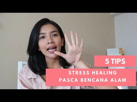 5 TIPS STRESS HEALING PASCA BENCANA ALAM