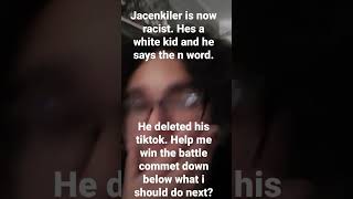 jacenkiller#7544 is racist now