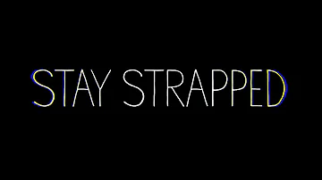 STAY STRAPPED - FULL DVD | 2014