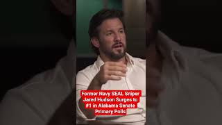 Former Navy SEAL Sniper Jared Hudson Surges to #1 in Alabama Senate Primary Polls