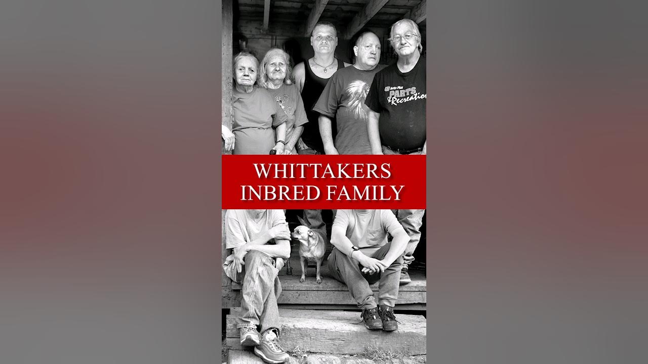 The Whittakers inbred family YouTube