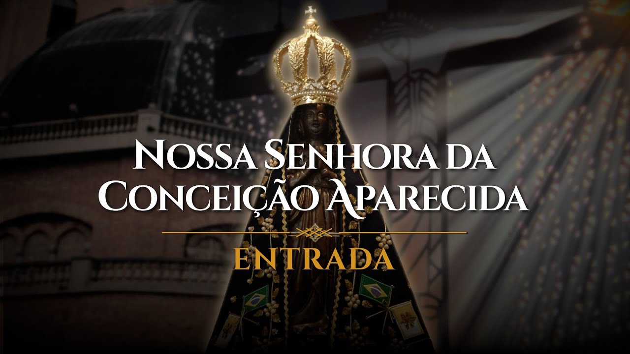 NOSSA SENHORA APARECIDA | Entrada #RepertorioLiturgico