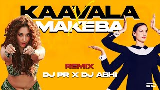 KAAVAALAA VS MAKEBA MASHUP DJ PR & DJ ABHI