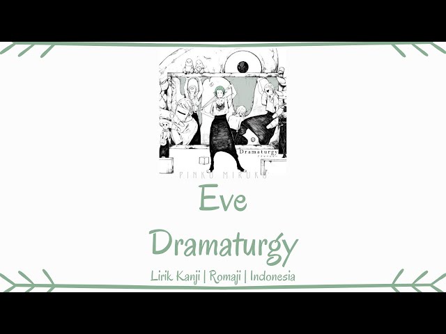 Eve - Dramaturgy (ドラマツルギー) | LIRIK KANJI/ROMAJI/INDONESIA class=