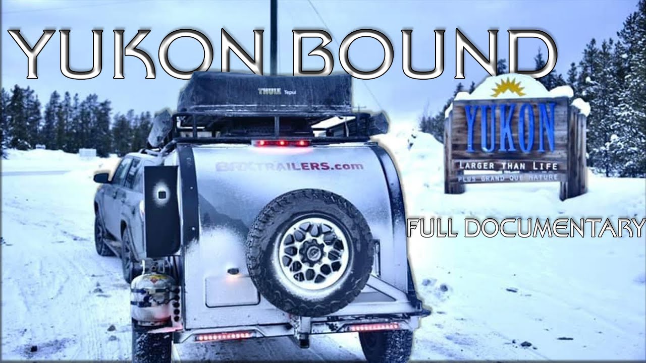 Yukon Bound - Alaska Highway Overlanding Adventure - The Full ...