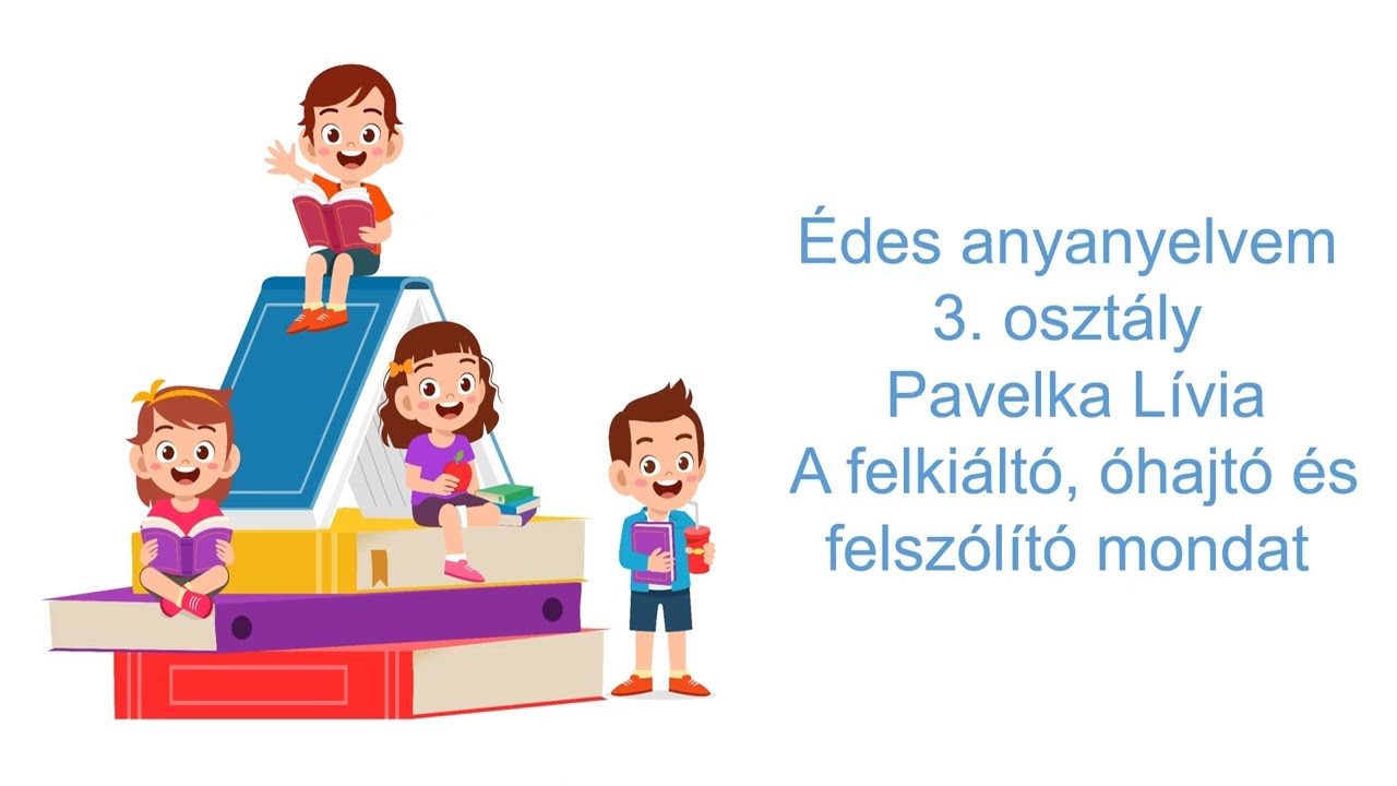 Édes anyanyelvem 3. o. 5. A felszólító, felkiáltó és az óhajtó mondat