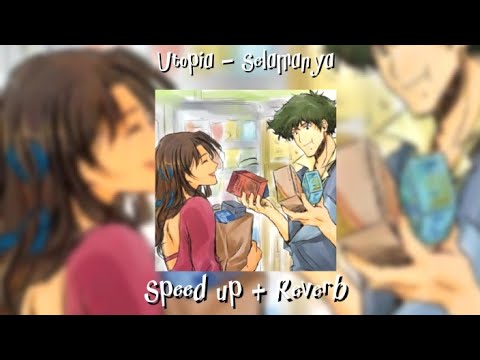 utopia - selamanya (speed up)