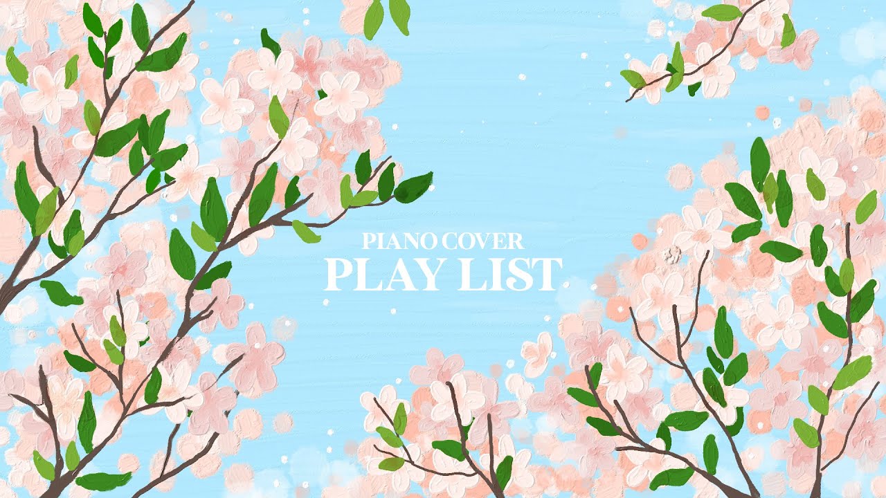 ᴘʟᴀʏ ʟɪsᴛ | 봄에 듣기 좋은 Piano cover 🌸