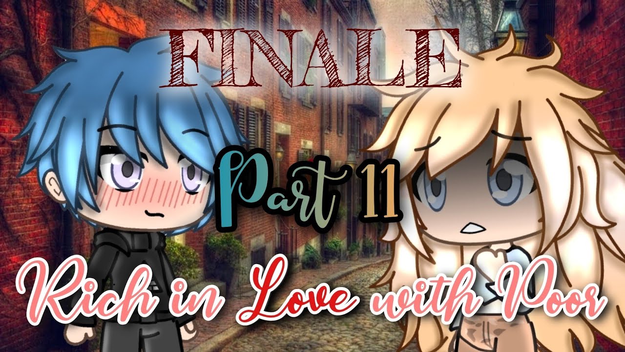 Rich in Love with Poor Ep. 11 | FINALE | Gacha Club - YouTube