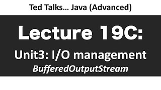 CSCI2120 - Lecture 19C:  Unit3-IO - BufferedOutputStream