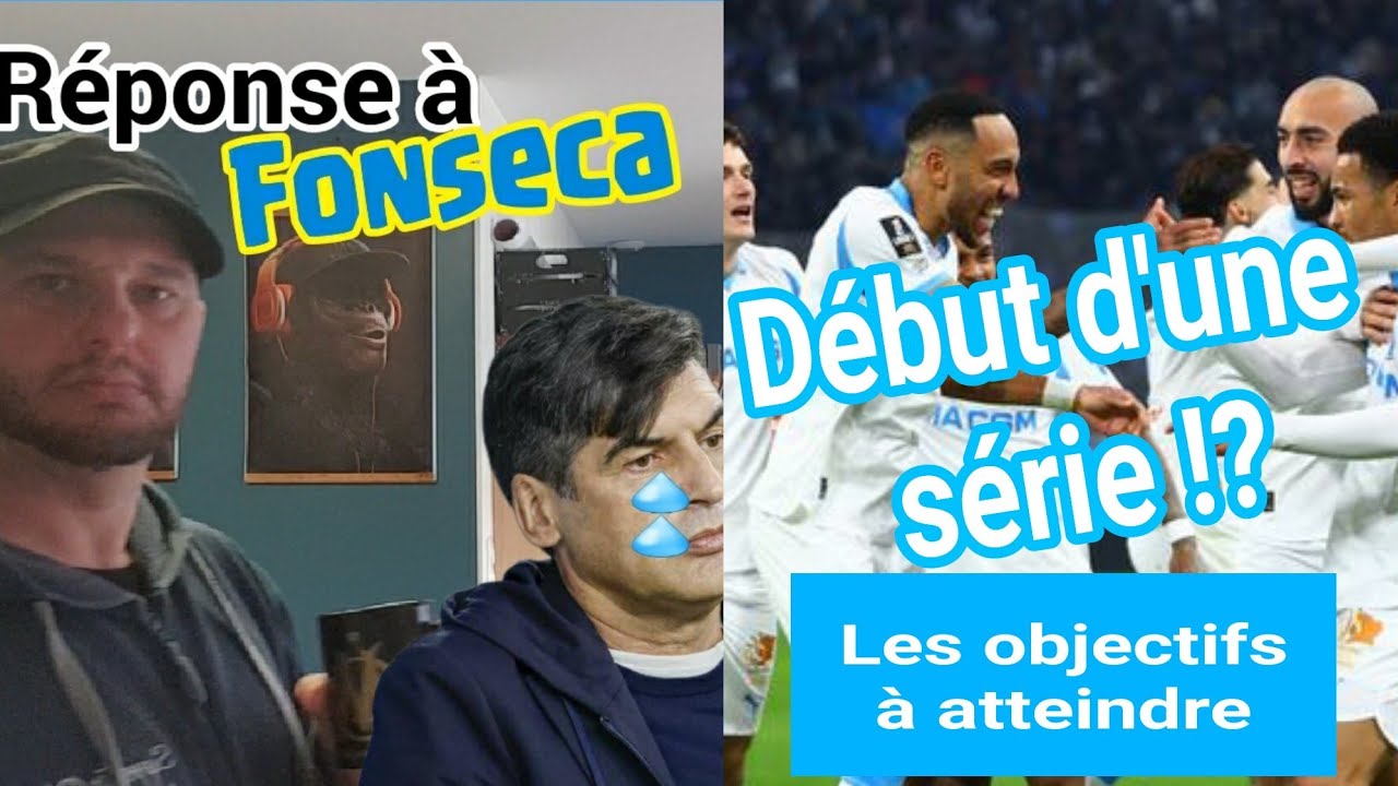 FONSECA PLEURNICHE 😭 RÉPONSE - LA FIN DE SAISON DE L'OM ET LES OBJECTIFS
