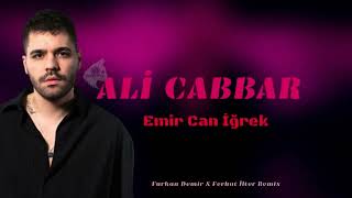 Emir Can İğrek   Ali Cabbar  Furkan Demir  Ferhat İlter Remix Resimi