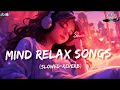 Romantic bollywood slowed  reverb songs youll love 