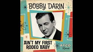 Bobby Darin - Ain't my first rodeo baby