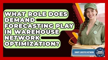 What Role Does Demand Forecasting Play In Warehouse Network Optimization? - Smart Logistics Network