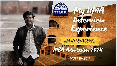 IIM Ahmedabad Interview Experience | Crack IIM Interviews | IIM Interview Preparation Strategy | IIM