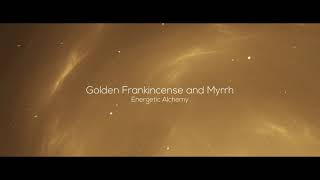 Golden Frankincense and Myrrh