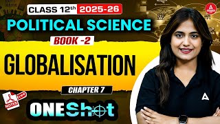 Class 12 Political Science Globalisation | 12th Political Science Book 2 Complete Chapter 7 One Shot