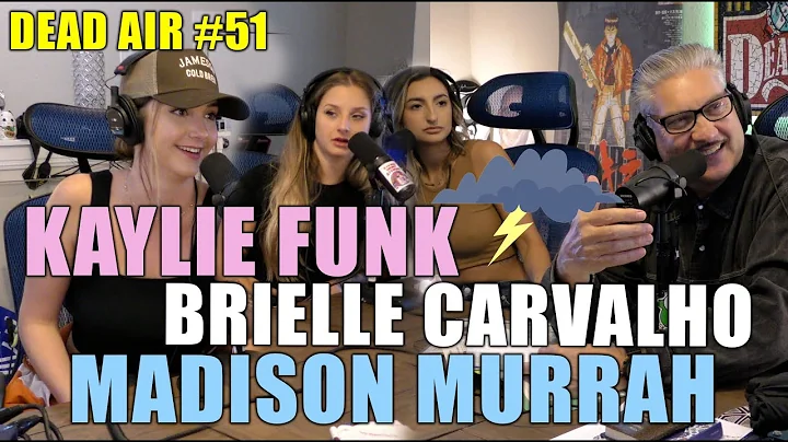 DEAD AIR #51- KAYLIE FUNK + BRIELLE CARVALHO + MAD...