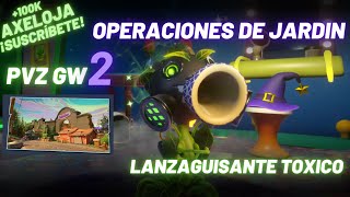 PVZ GW 2 OPERACIONES DE JARDIN LANZAGUISANTE TOXICO