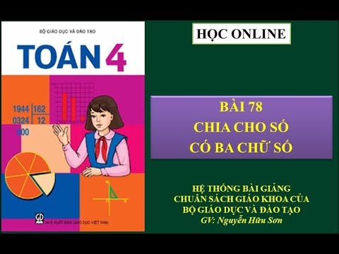 Video Toán 4: Bài 78 - Chia cho số có ba chữ số - youtube