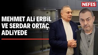 Mehmet Ali Erbil Hakim Karşısına Çıktı, Serdar Ortaç Tanık Olarak Dinlendi