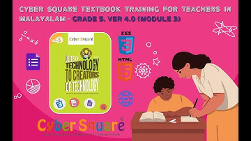 Grade 5 Ver 4.0 (Module 3) - Cyber Square CBSE textbook training for Teachers (Malayalam)