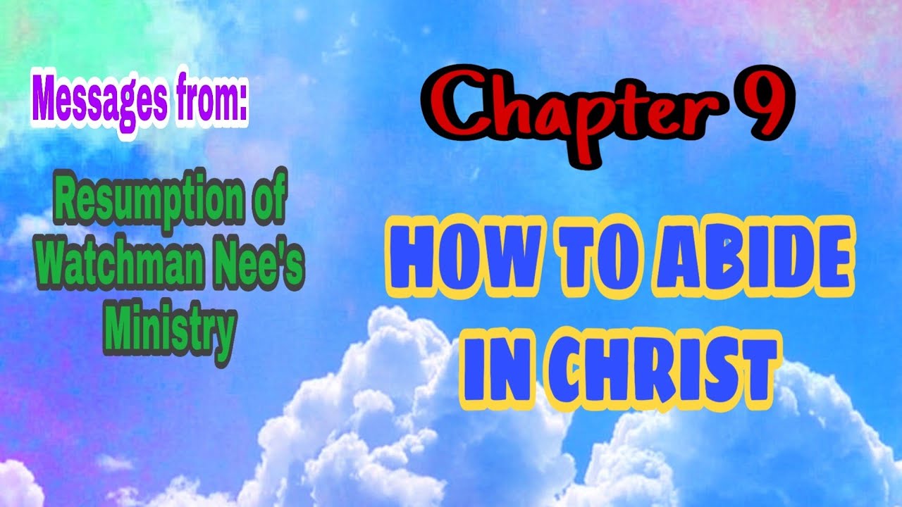 Chapter 9 - How to Abide in the                         Christ