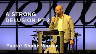 A Strong Delusion pt. 2 ft. Pastor Shane Warren