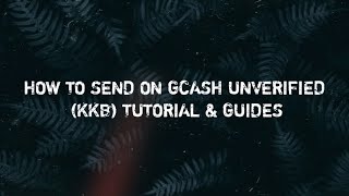 HOW TO SEND ON GCASH UNVERIFIED (KKB) | TUTORIAL & GUIDES screenshot 3