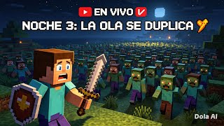 🔴 NOCHE 3: LA OLA SE DUPLICA 🧟 | ¿AGUANTAMOS EL ATAQUE? Minecraft Supervivencia