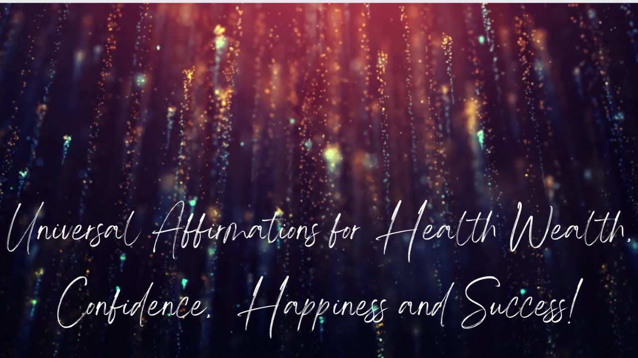 Universal Affirmations for Health Wealth, Confidence, Happiness and ...