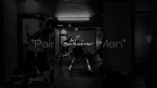PAIN BUILDS MEN #motivation