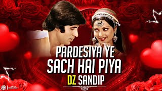 Pardesiya Ye Sach Hai Piya - Remix | Dj Sandip