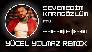 Pau - Sevemedim Karagözlüm ( Yücel Yılmaz Remix )