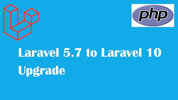 Upgrading from Laravel 5 7 to Laravel 10 Step by Step Guide
