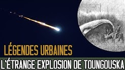 L'étrange explosion de Toungouska - LÉGENDES URBAINES