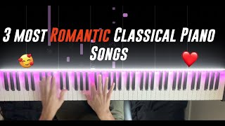 Top 3 Most ROMANTIC Classical Piano Songs!