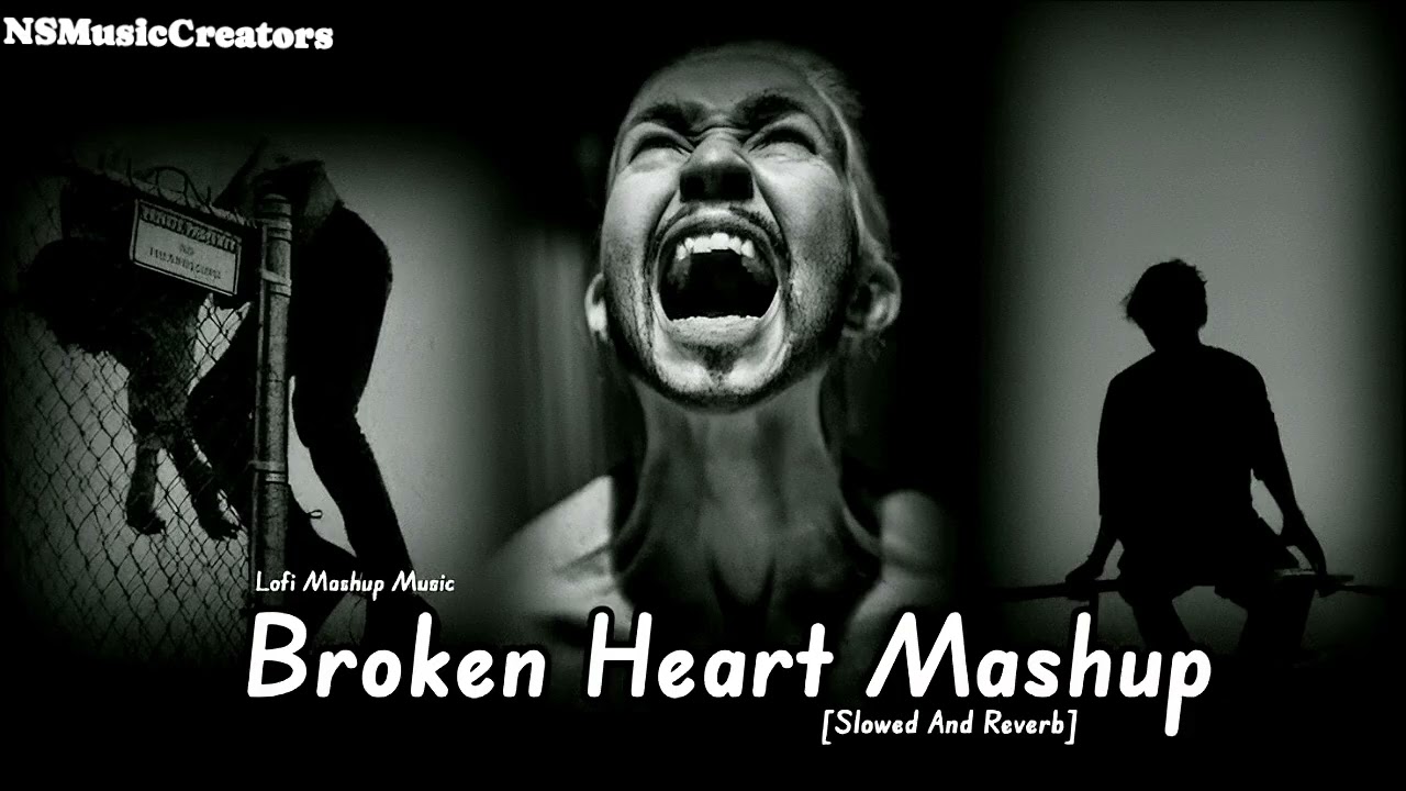 😱Broken Heart Mashup😱 | Slowed & Reverb | 💔Break up Song💔 | Mood off Song | Sad Song | Lofi Song