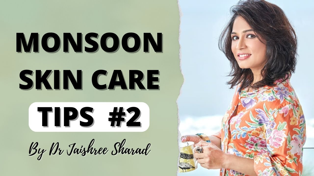 Monsoon skin care tips #2 | Do’s and don’t | 