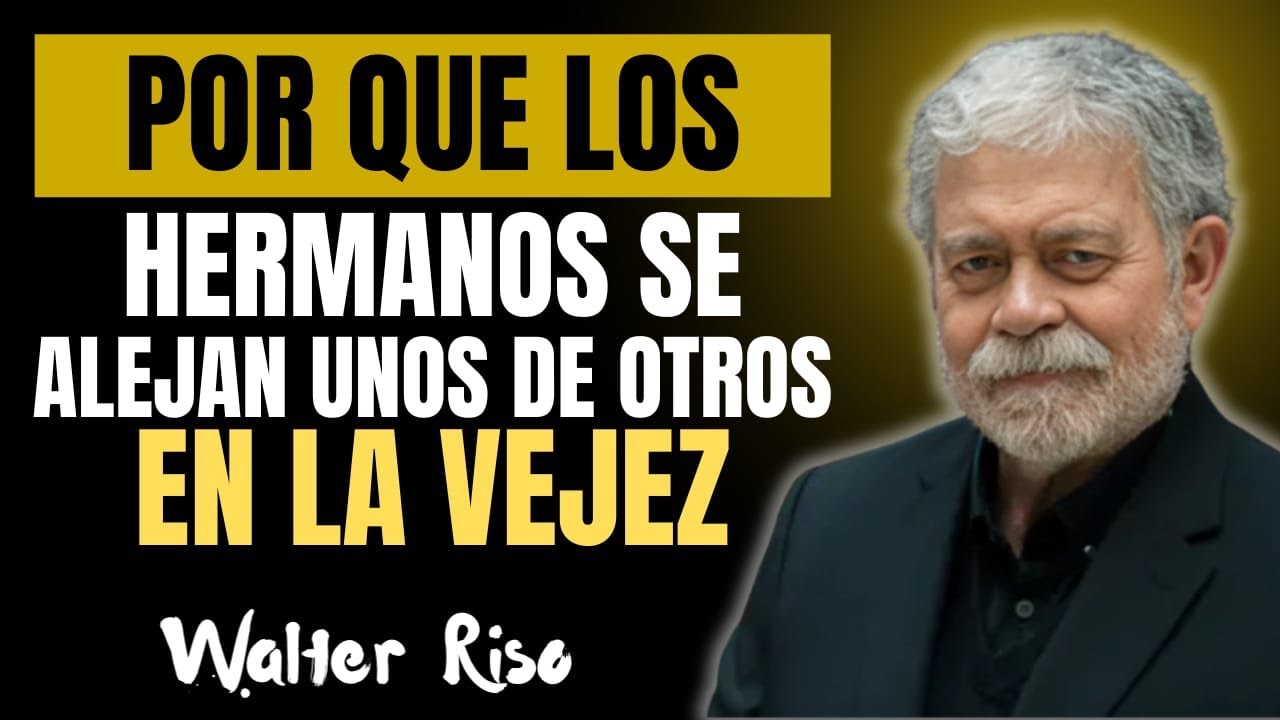 Por qué los hermanos se ALEJAN al envejecer: 8 verdades incómodas | Walter Riso 🧠📘