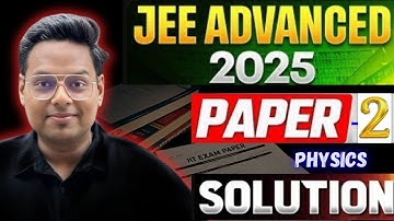 JEE Advanced 2025 Physics Paper 2 | Complete Solution with Detailed Explanation | Answer Key