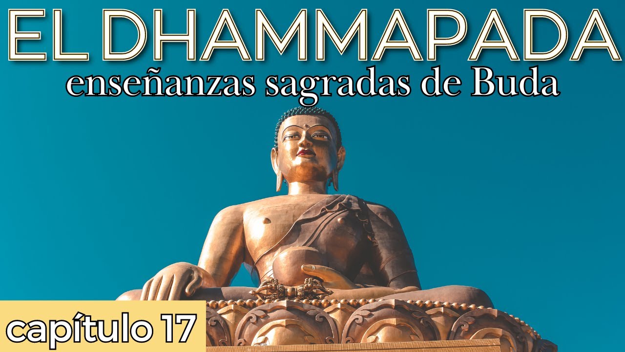 No caigas en la CÓLERA - El Dhammapada - enseñanzas de Buda - Capítulo ...