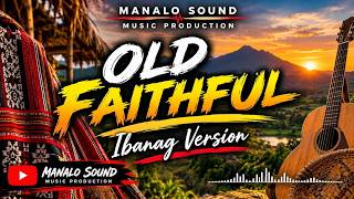 old faithful ibanag  version manalo sound music production