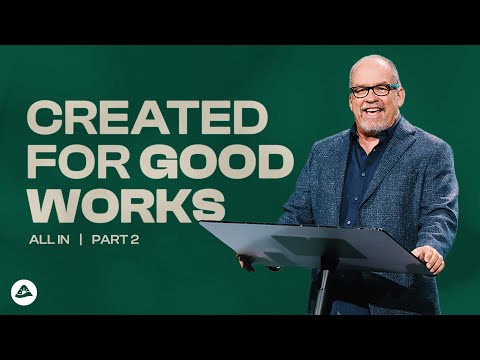 Created for Good Works – All In – Part 2