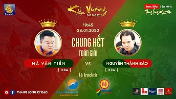Chung kết Kỳ Vương đất Bắc 2022 | Nguyễn Thành Bảo vs Hà Văn Tiến |