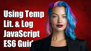 Using Template Literals with console.log in JavaScript ES6: A Complete Guide
