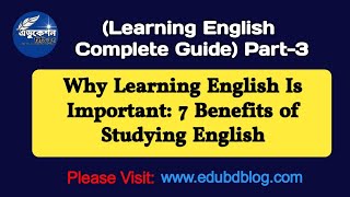 Why Learning English Is Important: 7 Benefits of Studying English