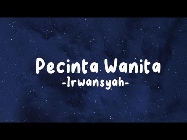 Pecinta Wanita - Irwansyah (Lirik Lagu) class=